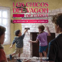 El misterio de la casa amarilla (Spanish Edition) Audiobook, by Gertrude Chandler Warner