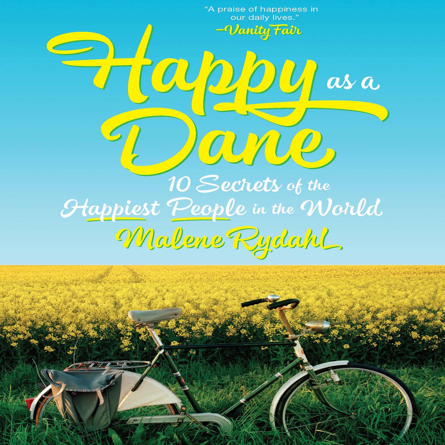 Happy as a Dane: 10 Secrets of the Happiest People in the World Audiobook, by Malene Rydahl