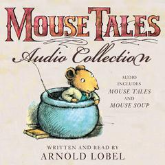 The Mouse Tales Audio Collection Audiobook, by Arnold Lobel