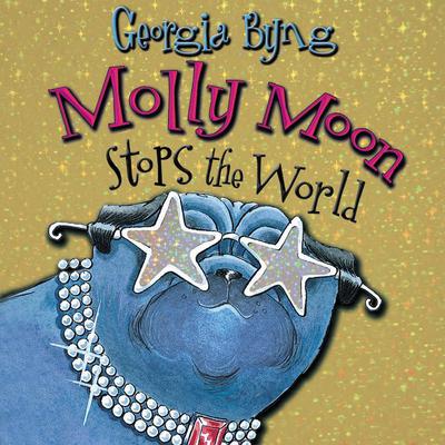 Molly Moon Stops the World Audiobook, by Georgia Byng