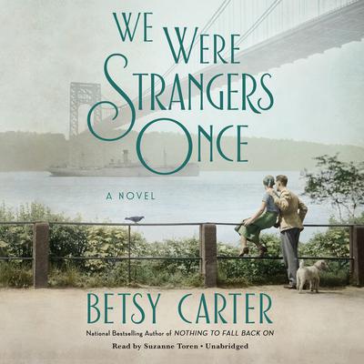 We Were Strangers Once Audiobook, by Betsy Carter