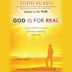 God Is for Real: And He Longs to Answer Your Most Difficult Questions Audiobook, by Todd Burpo