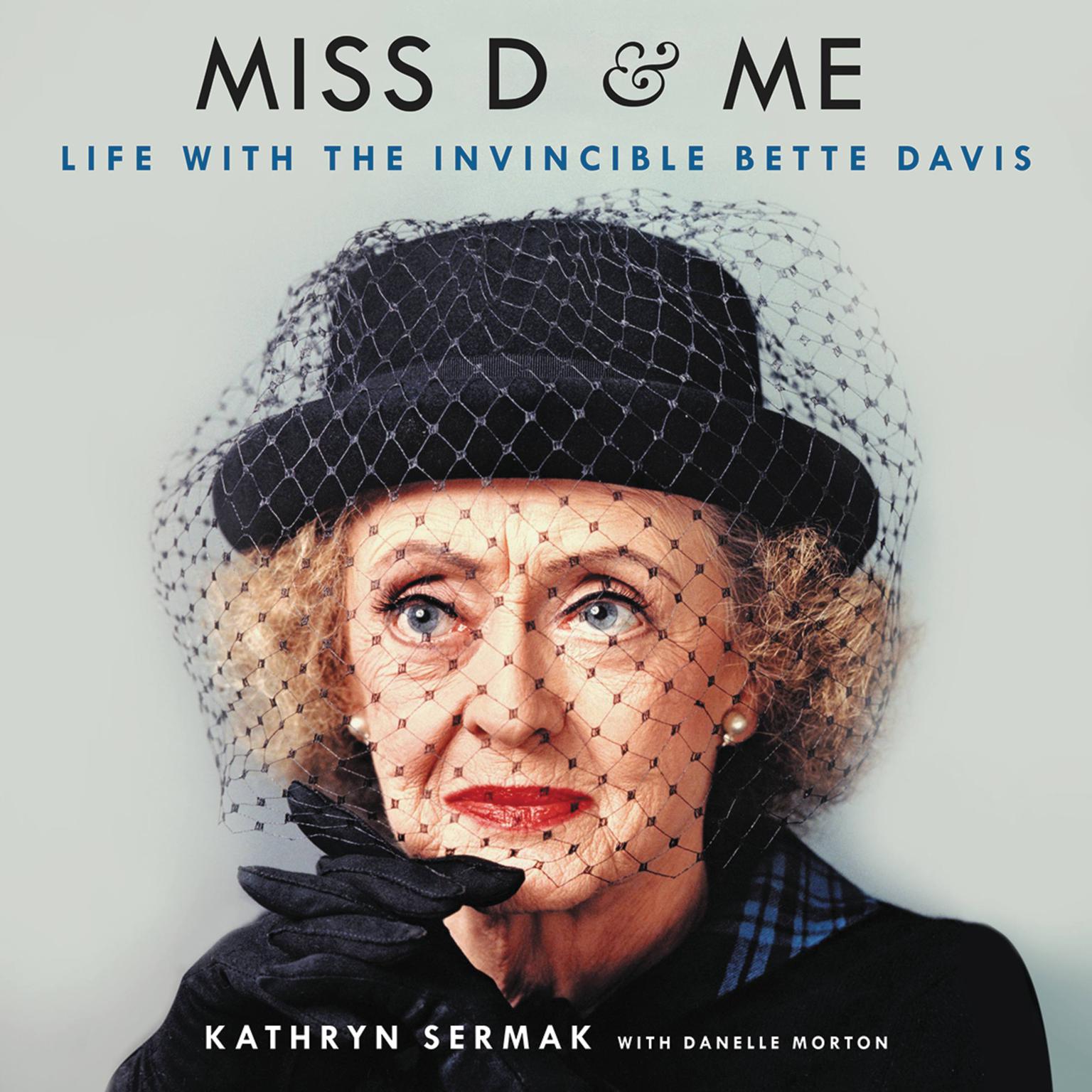 Miss D and Me: Life with the Invincible Bette Davis Audiobook, by Kathryn Sermak