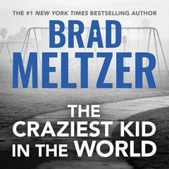 The Craziest Kid in the World Audiobook, by Brad Meltzer