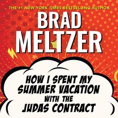How I Spent My Summer Vacation with the Judas Contract Audiobook, by Brad Meltzer