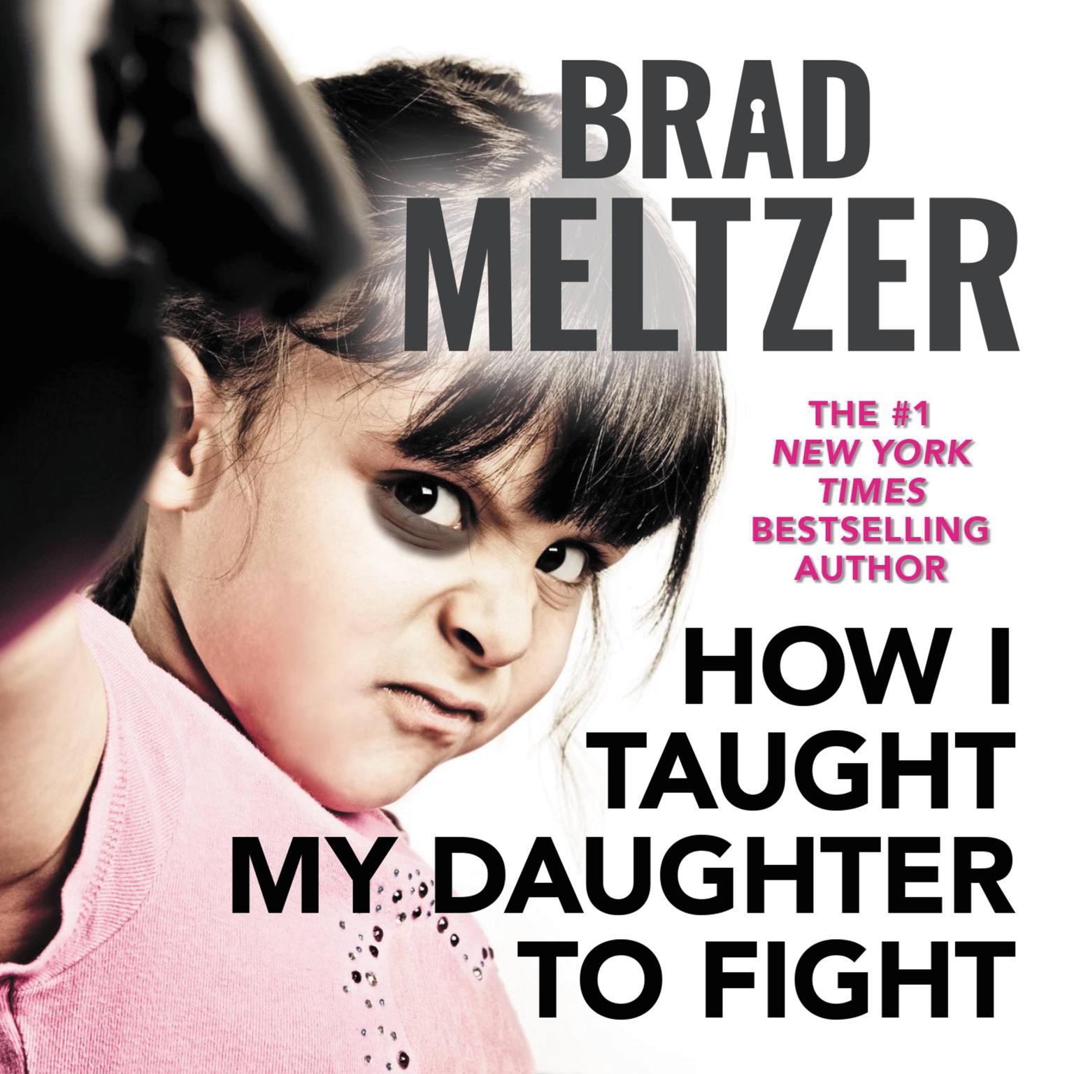 How I Taught My Daughter to Fight Audiobook, by Brad Meltzer