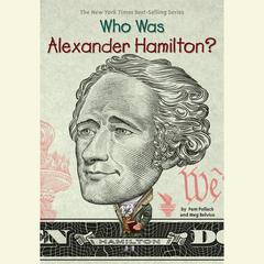 Who Was Alexander Hamilton? Audiobook, by Meg Belviso