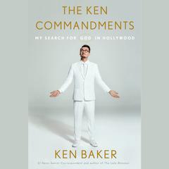 The Ken Commandments: Searching for God in Hollywood Audiobook, by Ken Baker