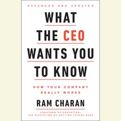 What the CEO Wants You To Know, Expanded and Updated: How Your Company Really Works Audiobook, by Ram Charan
