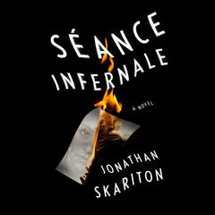 Séance Infernale: A novel Audiobook, by Jonathan Skariton