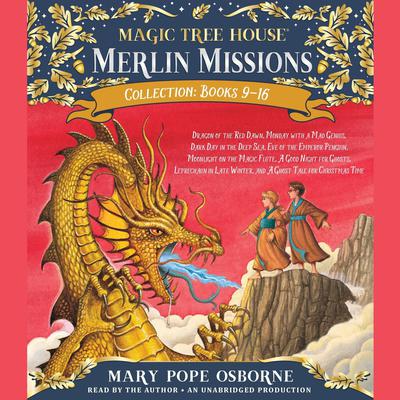 Merlin Missions Collection: Books 9-16: Dragon of the Red Dawn; Monday with a Mad Genius; Dark Day in the Deep Sea; Eve of the Emperor Penguin; and more Audiobook, by Mary Pope Osborne
