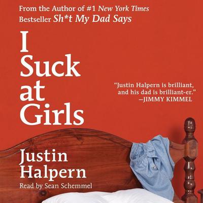 I Suck at Girls Audiobook, by Justin Halpern