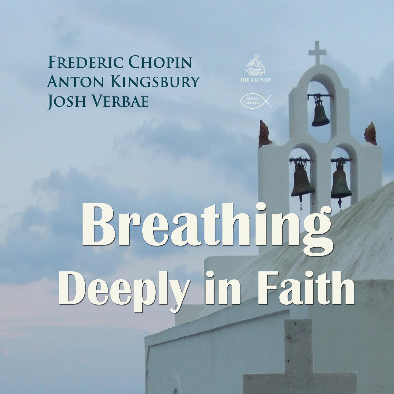 Breathing Deeply in Faith Audiobook, by Anton Kingsbury