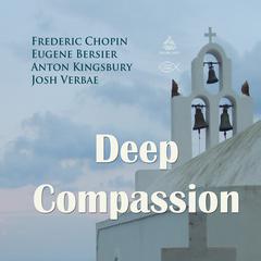 Deep Compassion Audiobook, by Eugene Bersier