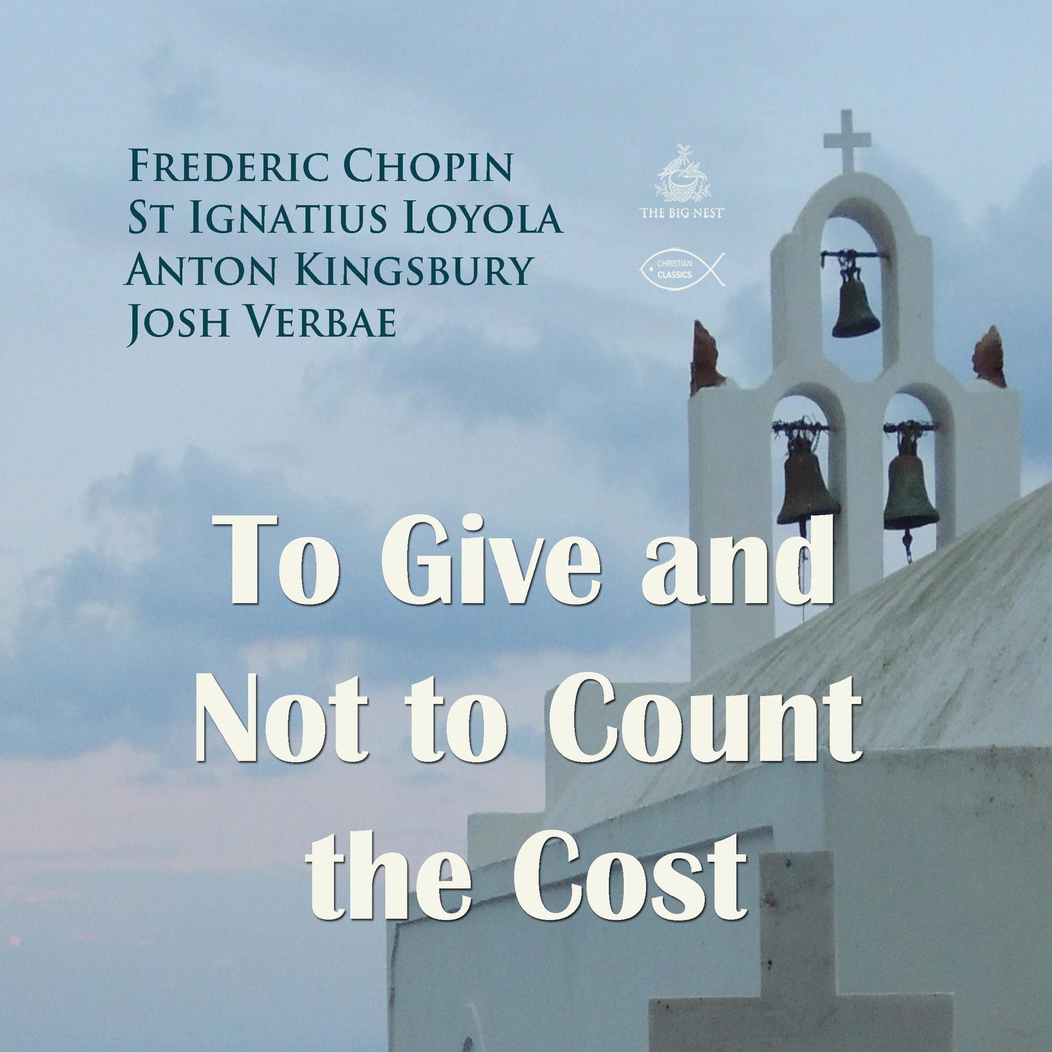 To Give and Not to Count the Cost Audiobook, by Ignatius of Loyola 