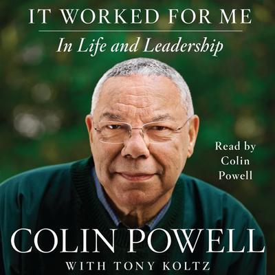 It Worked For Me: In Life and Leadership Audiobook, by Colin Powell