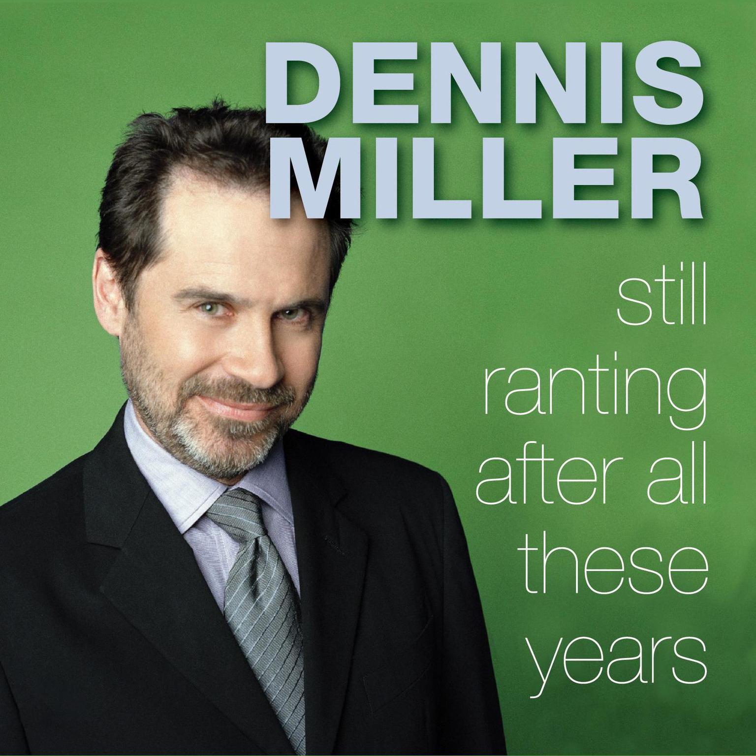 Still Ranting After All These Years (Abridged) Audiobook, by Dennis Miller