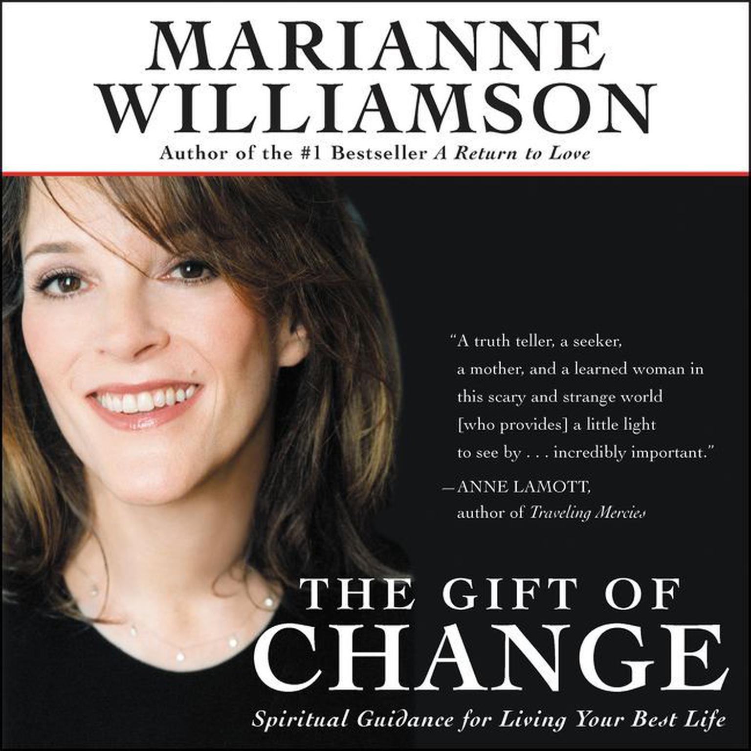 The Gift of Change (Abridged): Spiritual Guidance for a Radically New Life Audiobook, by Marianne Williamson