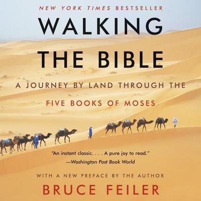 Walking The Bible (Abridged): A Journey by Land Through the Five Books of Moses Audiobook, by Bruce Feiler