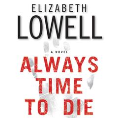 Always Time to Die: A Novel Audiobook, by Elizabeth Lowell