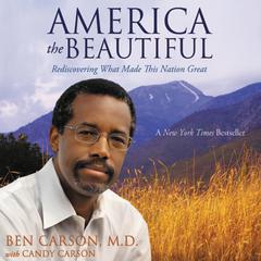America the Beautiful: Rediscovering What Made This Nation Great Audiobook, by Ben Carson