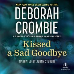 Kissed a Sad Goodbye Audiobook, by Deborah Crombie