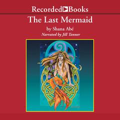 The Last Mermaid Audiobook, by Shana Abé