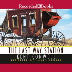 The Last Way Station Audiobook, by Kent Conwell