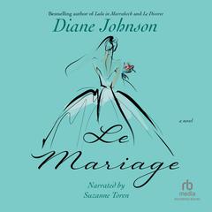 Le Mariage Audiobook, by Diane Johnson