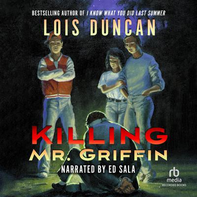 Killing Mr. Griffin Audiobook, by Lois Duncan
