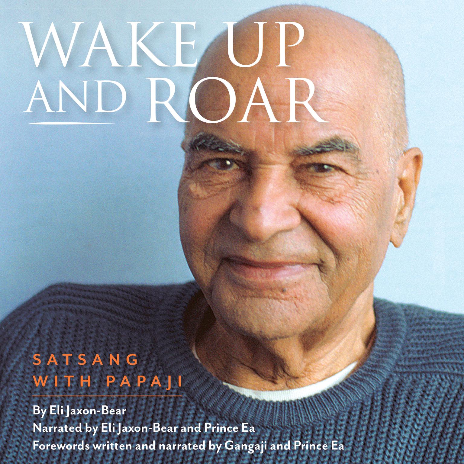 Wake Up and Roar: Satsang with Papaji Audiobook, by Eli Jaxon-Bear