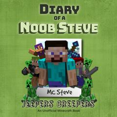 Minecraft: Diary of a Minecraft Noob Steve Book 3: Jeepers Creepers (An Unofficial Minecraft Diary Book):  (An Unofficial Minecraft Diary Book) Audiobook, by MC Steve