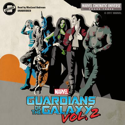 Phase Three: Marvel’s Guardians of the Galaxy, Vol. 2 Audiobook, by Alex Irvine