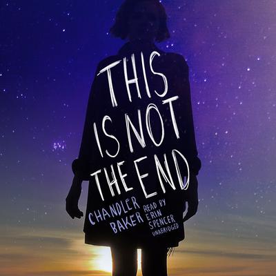 This Is Not the End Audiobook, by Chandler Baker