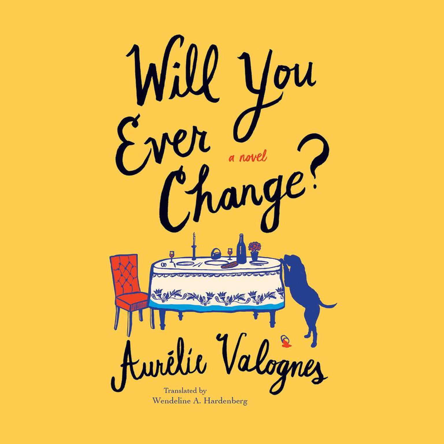 Will You Ever Change? Audiobook, by Aurélie Valognes