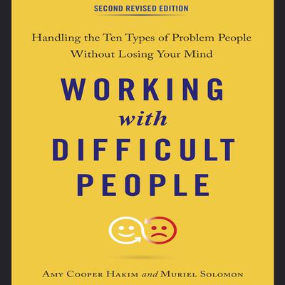 Working with Difficult People, Second Revised Edition: Handling the Ten Types of Problem People Without Losing Your Mind Audiobook, by 