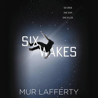 Six Wakes Audiobook, by Mur Lafferty