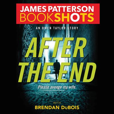 After the End: An Owen Taylor Story Audiobook, by James Patterson