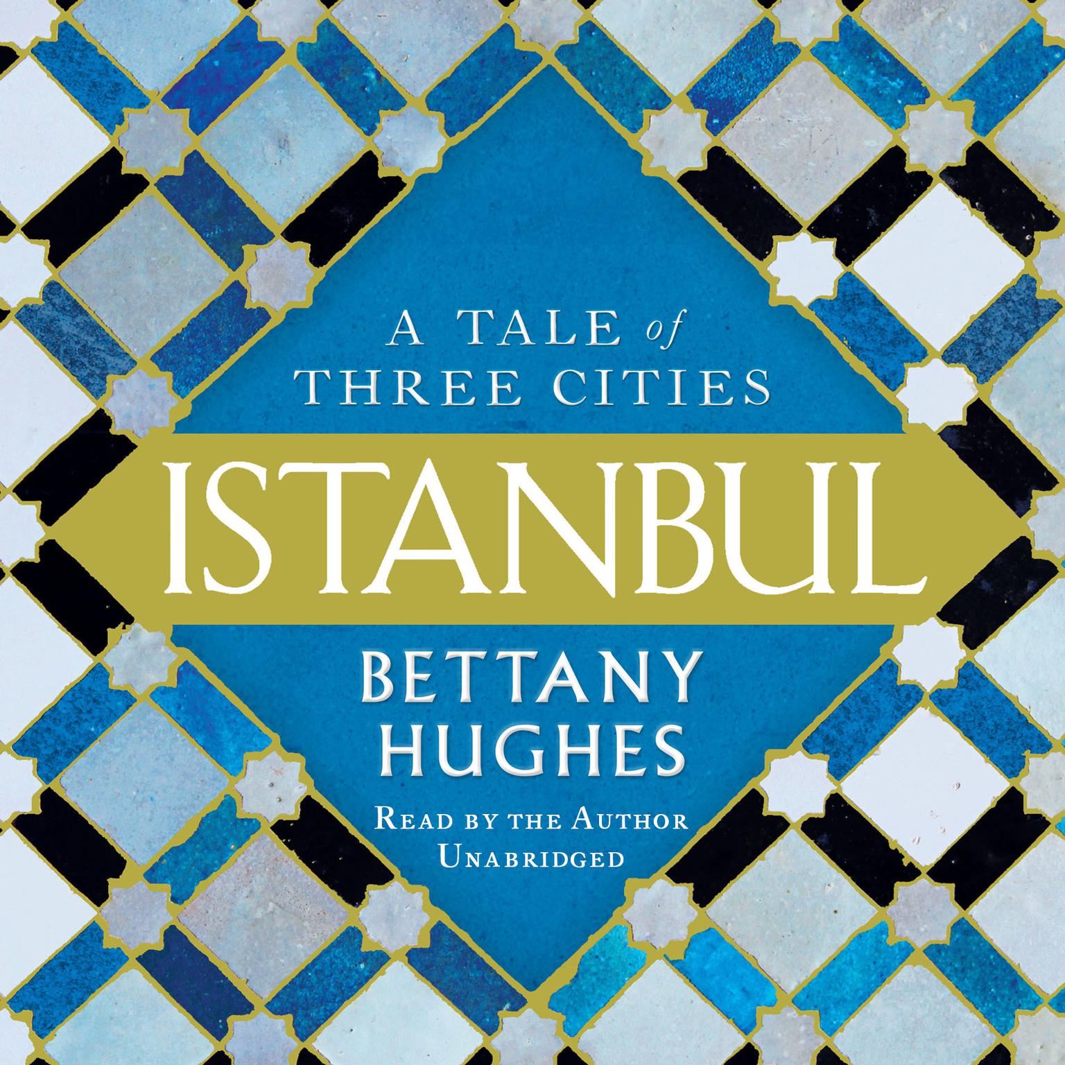 Istanbul: A Tale of Three Cities Audiobook, by Bettany Hughes