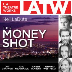 The Money Shot Audiobook, by Neil LaBute