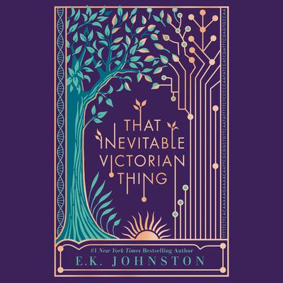 That Inevitable Victorian Thing Audiobook, by E. K. Johnston