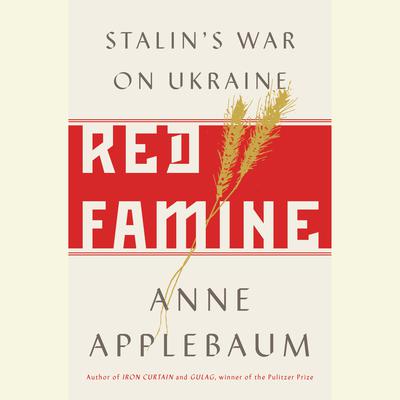 Red Famine: Stalin's War on Ukraine Audiobook, by 