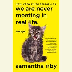 We Are Never Meeting in Real Life: Essays Audiobook, by Samantha Irby