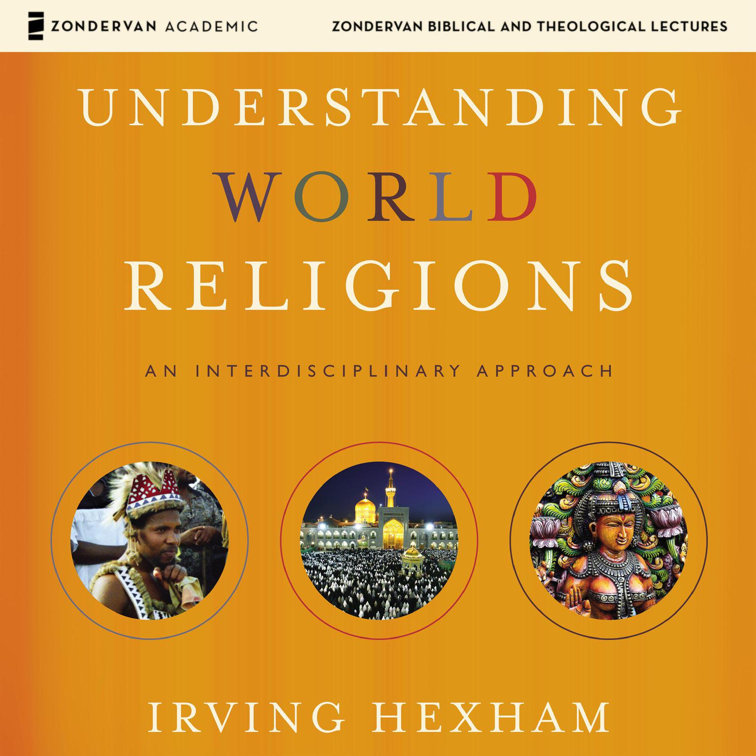 Understanding World Religions: Audio Lectures: An Interdisciplinary Approach Audiobook, by Irving Hexham
