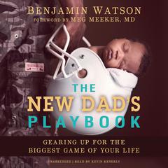 The New Dad’s Playbook: Gearing Up for the Biggest Game of Your Life Audiobook, by Benjamin Watson