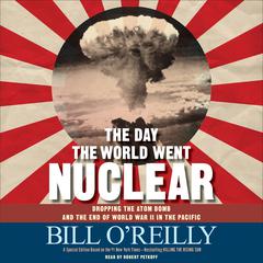 The Day the World Went Nuclear: Dropping the Atom Bomb and the End of World War II in the Pacific Audiobook, by 