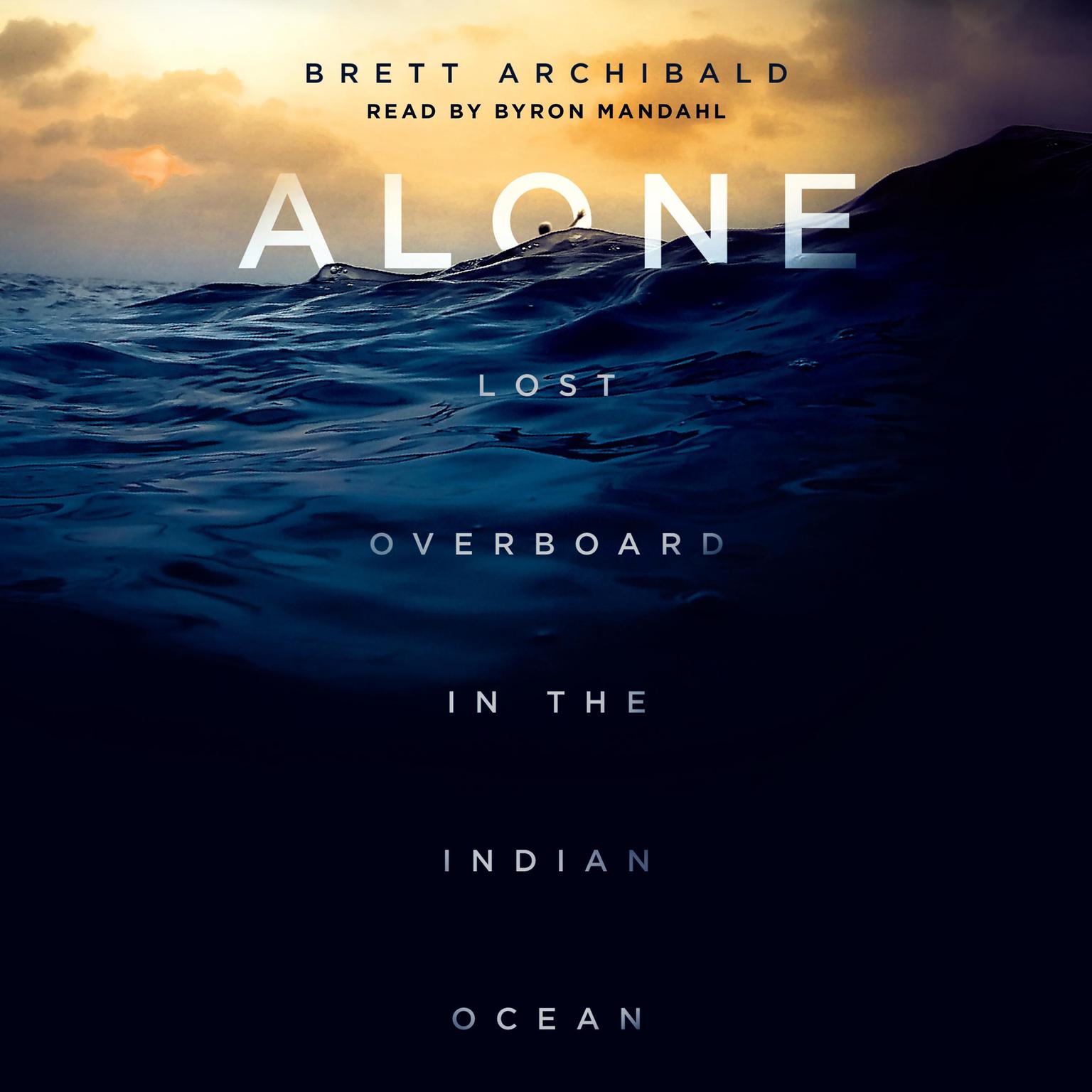 Alone: Lost Overboard in the Indian Ocean Audiobook, by Brett Archibald