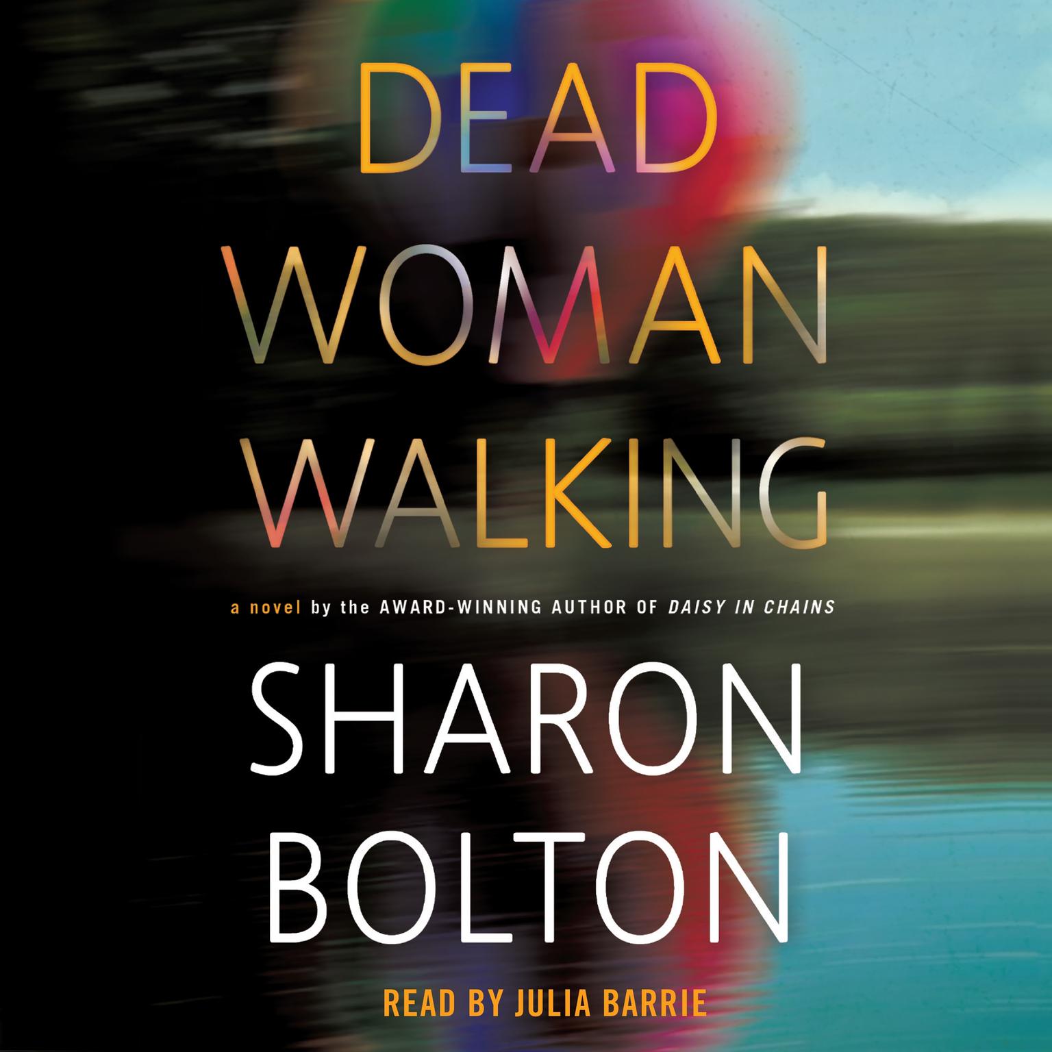 Dead Woman Walking: A Novel Audiobook, by Sharon Bolton