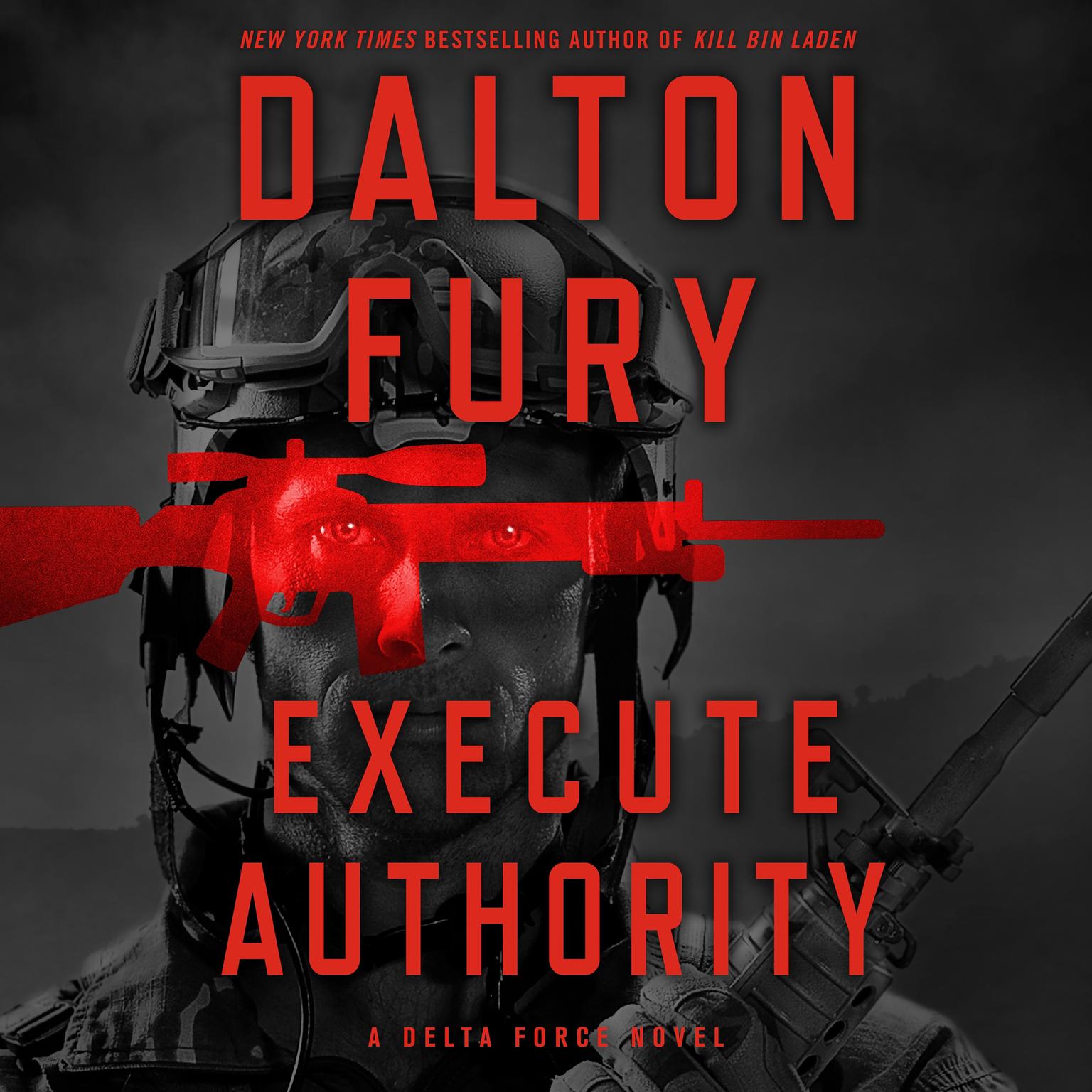 Execute Authority: A Delta Force Novel Audiobook, by Dalton Fury