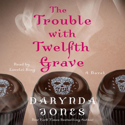 The Trouble with Twelfth Grave: A Novel Audiobook, by Darynda Jones